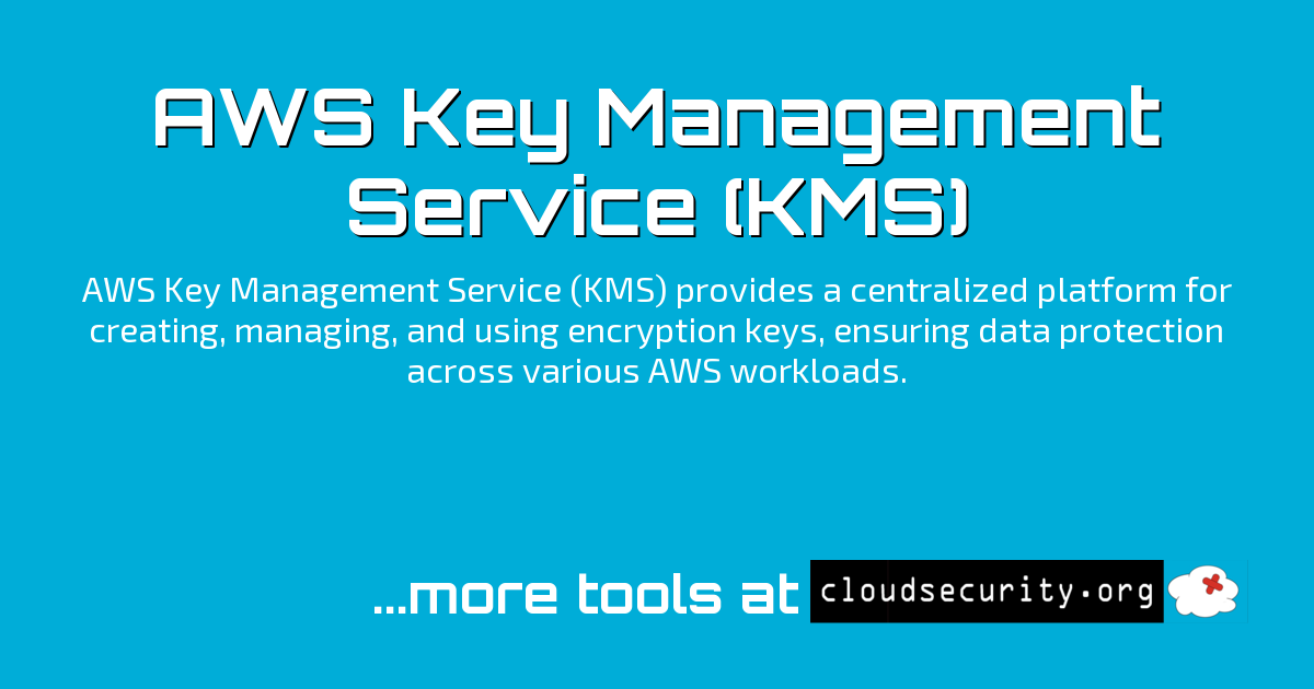AWS Key Management Service (KMS) - Cloud Security Solutions