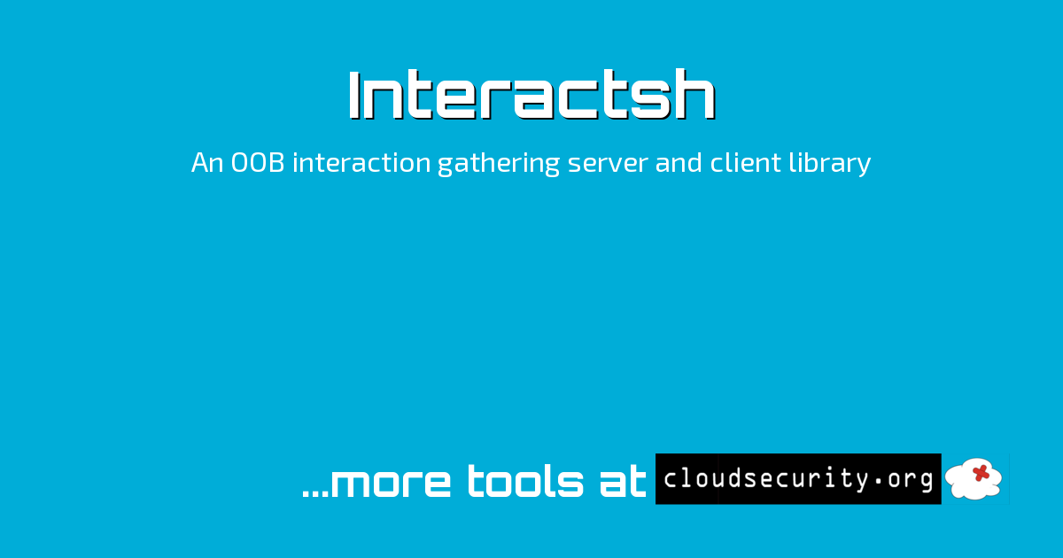 Interactsh - Cloud Security Solutions