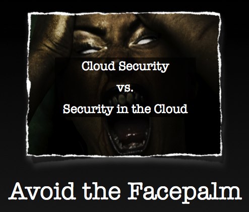 blackhat-europe-2009-Balding-CloudSecurity-slides.pdf_%28page_7_of_81%29-20090504-212519 Avoid the Facepalm: Cloud Security vs. Security in the Cloud